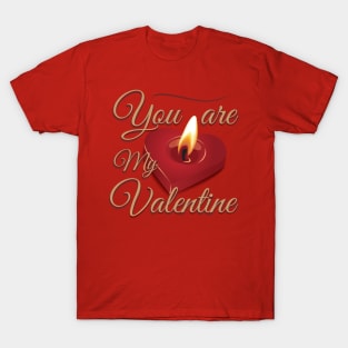 You are my Valentine T-Shirt